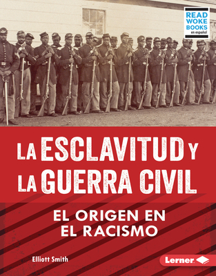 La Esclavitud Y La Guerra Civil (Slavery and th... [Spanish] 1728491908 Book Cover