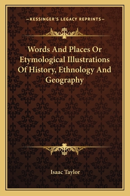 Words And Places Or Etymological Illustrations ... 1162758953 Book Cover