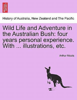 Wild Life and Adventure in the Australian Bush:... 1241433550 Book Cover