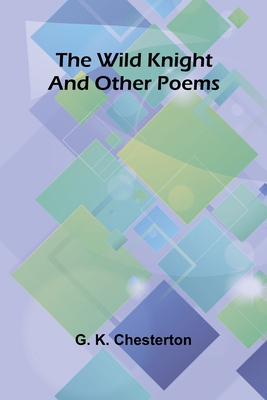 The Wild Knight and Other Poems 9368391483 Book Cover
