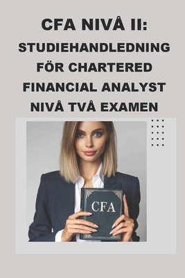 CFA Nivå II: Studiehandledning för Chartered Fi... [Swedish] B0CWB3PGNX Book Cover