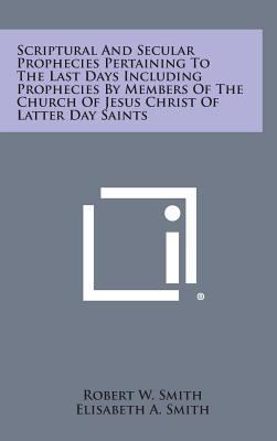 Scriptural and Secular Prophecies Pertaining to... 1258912767 Book Cover