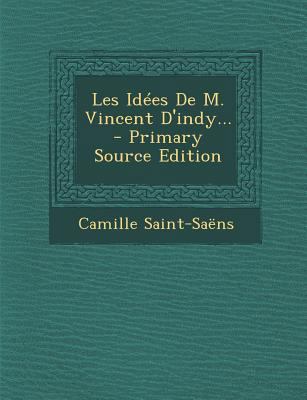 Les Id?es De M. Vincent D'indy... [French] 1294476815 Book Cover