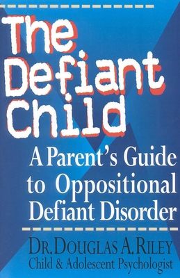 The Defiant Child: A Parent's Guide to Oppositi... 0878339639 Book Cover