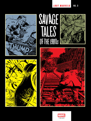 Lost Marvels No. 3: Savage Tales of the 1980s B0F1DYXGBZ Book Cover