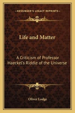 Life and Matter: A Criticism of Professor Haeck... 1162926813 Book Cover