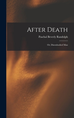 After Death: Or, Disembodied Man 1016009623 Book Cover