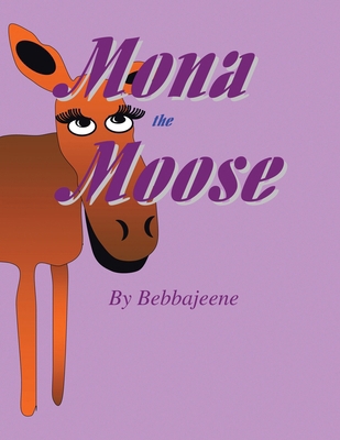 Mona The Moose 1450004636 Book Cover