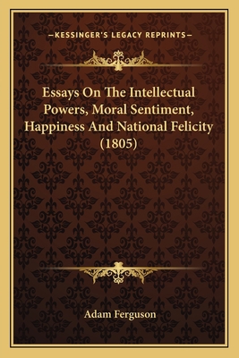 Essays On The Intellectual Powers, Moral Sentim... 1166929892 Book Cover