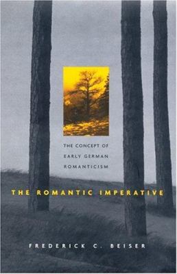 The Romantic Imperative: The Concept of Early G... 0674011805 Book Cover
