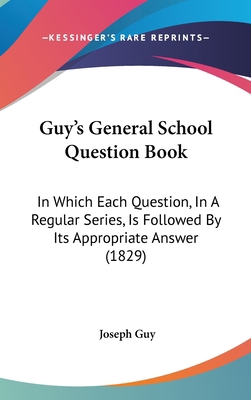 Guy's General School Question Book: In Which Ea... 1436989566 Book Cover