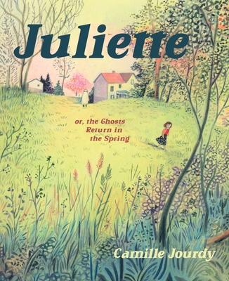 Juliette: Or, the Ghosts Return in the Spring 1770466649 Book Cover