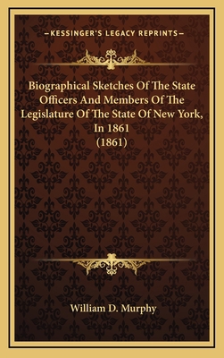 Biographical Sketches Of The State Officers And... 116665737X Book Cover