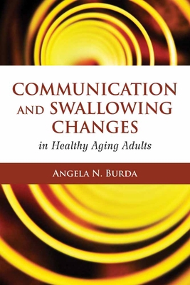 Communication and Swallowing Changes in Healthy... 0763776564 Book Cover