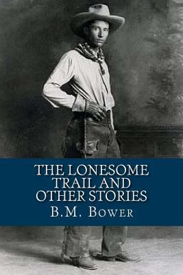 The Lonesome Trail and Other Stories 1537283138 Book Cover