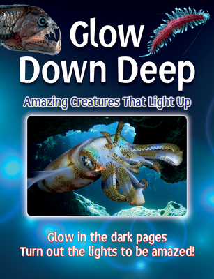 Glow Down Deep: Amazing Creatures That Light Up 0228102537 Book Cover