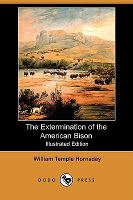 The Extermination of the American Bison (Illust... 1406568538 Book Cover