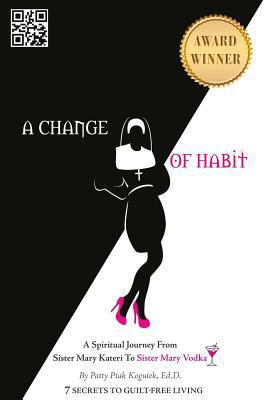 A Change of Habit: A Spiritual Journey From Sis... 0996868119 Book Cover