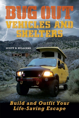 Bug Out Vehicles and Shelters: Build and Outfit... 1569759790 Book Cover