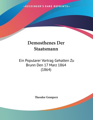 Demosthenes Der Staatsmann: Ein Popularer Vortr... [German] 1160423180 Book Cover