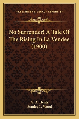 No Surrender! A Tale Of The Rising In La Vendee... 1163982695 Book Cover