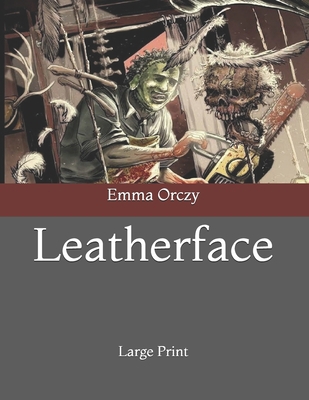 Leatherface: Large Print B085HGSHKR Book Cover