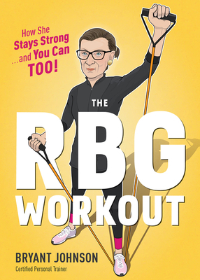 The Rbg Workout: How She Stays Strong . . . and... 1328919145 Book Cover