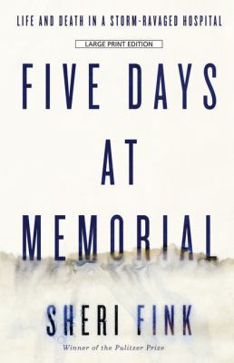 Five Days at Memorial: Life and Death in a Stor... [Large Print] 1594137641 Book Cover