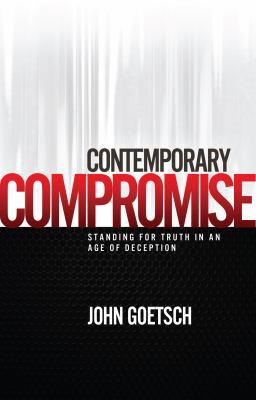 Contemporary Compromise: Standing for Truth in ... 1598941054 Book Cover