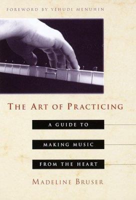 The Art of Practicing: A Guide to Making Music ... 0517708221 Book Cover