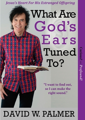 What Are God's Ears Tuned To? 0244908303 Book Cover