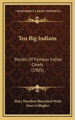 Ten Big Indians: Stories Of Famous Indian Chief... 1166363473 Book Cover