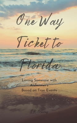 One Way Ticket to Florida: Loving Someone with ... B0D343JBDV Book Cover