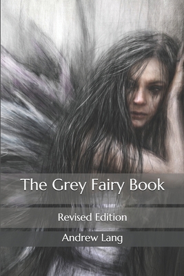 The Grey Fairy Book: Revised Edition B08PJPQH5B Book Cover