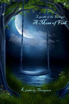 Legends of the Swamps: A Mess of Fish: A Mess o... 1481112740 Book Cover
