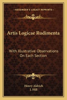 Artis Logicae Rudimenta: With Illustrative Obse... 1163273988 Book Cover