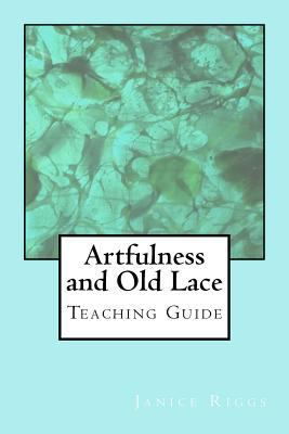 Artfulness and Old Lace: Teaching Guide 1530089115 Book Cover