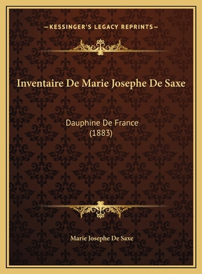 Inventaire De Marie Josephe De Saxe: Dauphine D... [French] 1169757707 Book Cover