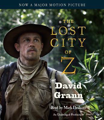 The Lost City of Z (Movie Tie-In): A Tale of De... 0525494111 Book Cover