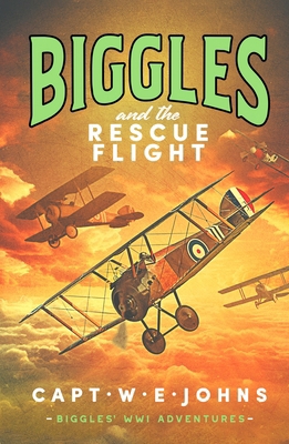 Biggles and the Rescue Flight (Biggles' WW1 Adv... 1804368652 Book Cover