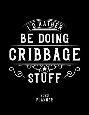 I'd Rather Be Doing Cribbage Stuff 2020 Planner... 1678888168 Book Cover