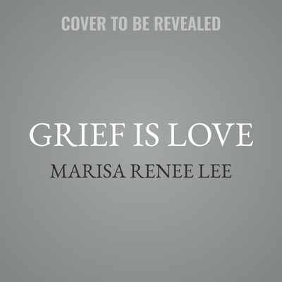 Grief Is Love Lib/E: Living with Loss 1668610248 Book Cover