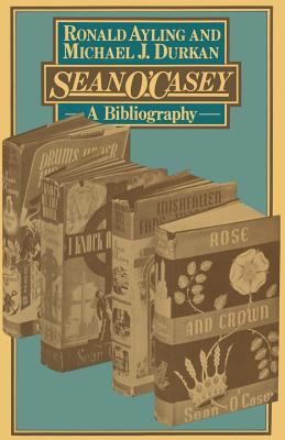 Sean O'Casey: A Bibliography 1349009415 Book Cover