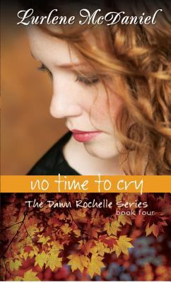 No Time to Cry: The Dawn Rochelle Series, Book ... 1581960069 Book Cover