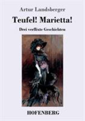 Teufel! Marietta!: Drei verflixte Geschichten [German] 3743729393 Book Cover