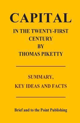 Capital in the Twenty-First Century by Thomas Piketty - Summary, Key Ideas and Facts 1500362735 Book Cover