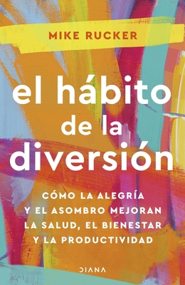 El Hábito de la Diversión: Cómo La Alegría Y El... [Spanish] 6073908423 Book Cover