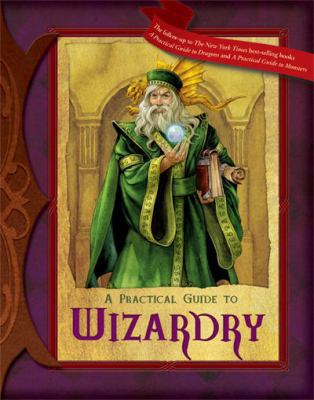 A Practical Guide to Wizardry (Practical Guides) 0786950420 Book Cover
