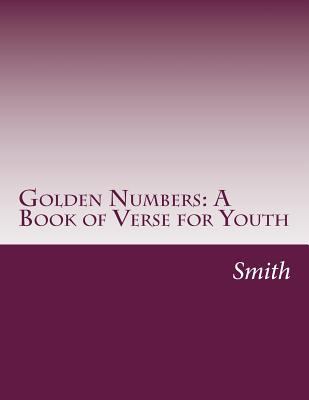 Golden Numbers: A Book of Verse for Youth 1500467413 Book Cover