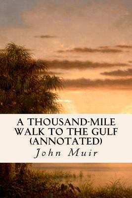 A Thousand-Mile Walk to the Gulf (annotated) 1523608536 Book Cover